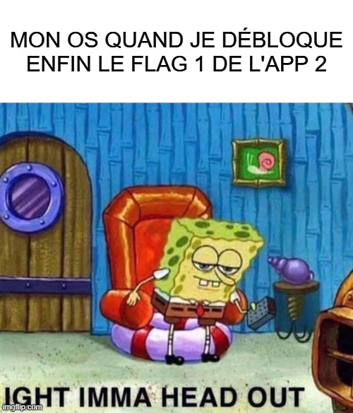 Spongebob - Aight, Imma head out - mon OS au moment où ça commence à marcher